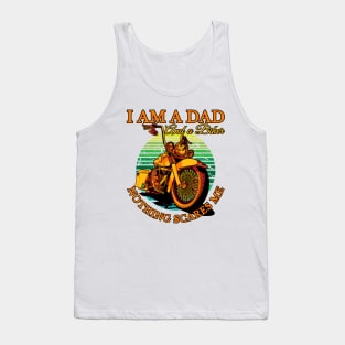 I am a dad and a biker nothing scares me, biker dad, real biker dad Tank Top